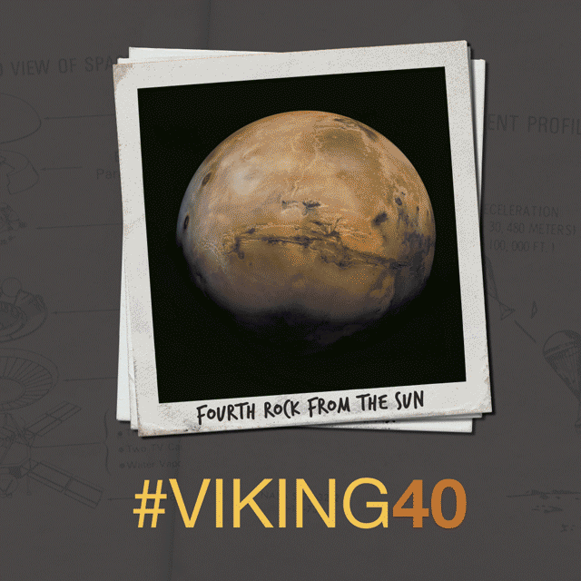 Anniversary artwork shows rotating, polaroid-style pictures of NASA Viking 1 and Viking 2 Orbiters and Landers. Infographic Text for rotating images: Fourth Rock from the Sun, First Photo from Mars